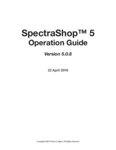 SpectraShop™ 5 Operation Guide VersionAprilCopyright ©2016 Robin D. Myers, All Rights Reserved