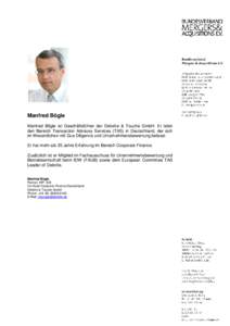 Manfred Bögle Manfred Bögle ist Geschäftsführer der Deloitte & Touche GmbH. Er leitet den Bereich Transaction Advisory Services (TAS) in Deutschland, der sich im Wesentlichen mit Due Diligence und Unternehmensbewertu