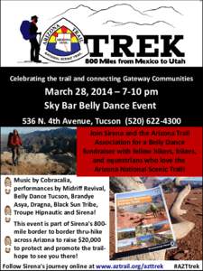 Celebrating the trail and connecting Gateway Communities  March 28, 2014 – 7-10 pm Sky Bar Belly Dance Event 536 N. 4th Avenue, TucsonJoin Sirena and the Arizona Trail