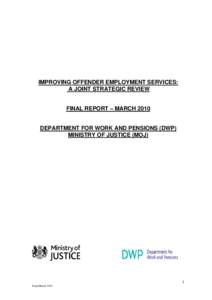 IMPROVING OFFENDER EMPLOYMENT SERVICES: A JOINT STRATEGIC REVIEW FINAL REPORT – MARCHDEPARTMENT FOR WORK AND PENSIONS (DWP)
