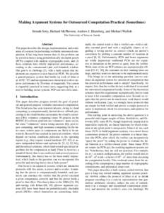 Making Argument Systems for Outsourced Computation Practical (Sometimes) Srinath Setty, Richard McPherson, Andrew J. Blumberg, and Michael Walfish The University of Texas at Austin Abstract This paper describes the desig