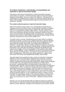 An analysis of politicians’ understanding, conceptualisation and responses to rapid environmental change This research will examine the implications of rapid environmental change for political theory and practice. It w