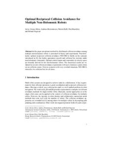 Optimal Reciprocal Collision Avoidance for Multiple Non-Holonomic Robots Javier Alonso-Mora, Andreas Breitenmoser, Martin Rufli, Paul Beardsley and Roland Siegwart  Abstract In this paper an optimal method for distribute
