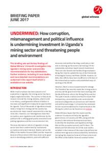 BRIEFING PAPER JUNE 2017 UNDERMINED: How corruption, mismanagement and political influence is undermining investment in Uganda’s