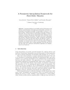A Parametric Interpolation Framework for First-Order Theories Laura Kov´ acs1 , Simone Fulvio Rollini2 , and Natasha Sharygina2 1