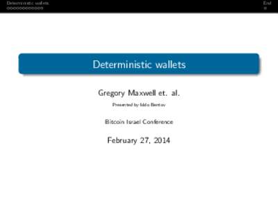 Deterministic wallets  End Deterministic wallets Gregory Maxwell et. al.