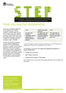 Step into teacher librarianship If you are a successful applicant for the Sponsored Training Education Program, you will receive an annual tuition subsidy of up to $5000 based on fulltime