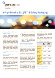 Fringe Benefits Tax (FBT) & Salary Packaging  Fringe Benefits Tax (FBT) and Salary Packaging • The 2011 Federal budget signalled