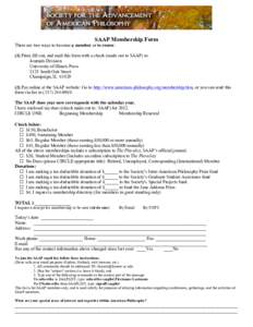SAAP Membership Form There are two ways to become a member or to renew: (1) Print, fill out, and mail this form with a check (made out to SAAP) to: Journals Division University of Illinois Press 1325 South Oak Street