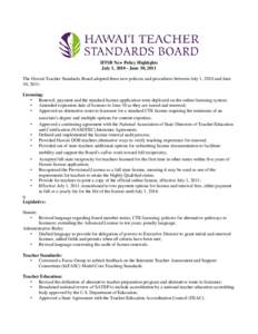 HTSB New Policy Highlights July 1, [removed]June 30, 2011 The Hawaii Teacher Standards Board adopted these new policies and procedures between July 1, 2010 and June 30, 2011: Licensing: • Renewal, payment and the standar