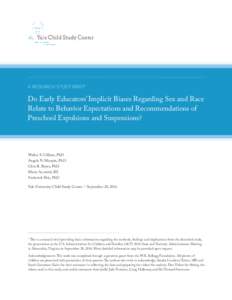 A RESEARCH STUDY BRIEF1  Do Early Educators’ Implicit Biases Regarding Sex and Race Relate to Behavior Expectations and Recommendations of Preschool Expulsions and Suspensions?