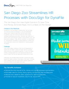 CASE STUDY: San Diego Zoo  San Diego Zoo Streamlines HR Processes with DocuSign for DynaFile The San Diego Zoo Uses Digital Solutions To Save Time And Money, Eliminate Paper, And Cut Back On File Storage