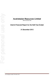 For personal use only  Australasian Resources Limited ABNInterim Financial Report for the Half-Year Ended