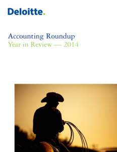Accounting Roundup Year in Review — 2014 To our clients, colleagues, and other friends: Welcome to the 2014 edition of Accounting Roundup: Year in Review. One of the biggest developments in 2014 was the FASB’s and I