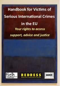 Handbook  for  Vic ms  of   Serious  Interna onal  Crimes   in  the  EU Your  rights  to  access   support,  advice  and  jus ce