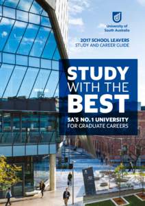 2017 SCHOOL LEAVERS STUDY AND CAREER GUIDE SA’S NO. 1 UNIVERSITY FOR GRADUATE CAREERS