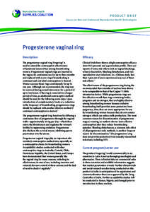 PRODUCT BRIEF Caucus on New and Underused Reproductive Health Technologies Progesterone vaginal ring Description
