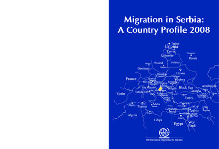 Migration in Serbia: A Country Profile[removed]route des Morillons CH-1211 Geneva 19, Switzerland Tel: +[removed] • Fax: +[removed]E-mail: [removed] • Internet: http://www.iom.int