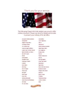 Thank you for your service.  The following Chapel Hills Mall retailers are proud to offer military discounts. Please see store for details and be able to present your military ID for all offers. Advanced Cellular Solutio