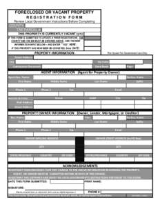 FORECLOSED OR VACANT PROPERTY REGISTRATION FORM Review Local Government Instructions Before Completing COUNTY: TAX PARCEL #: