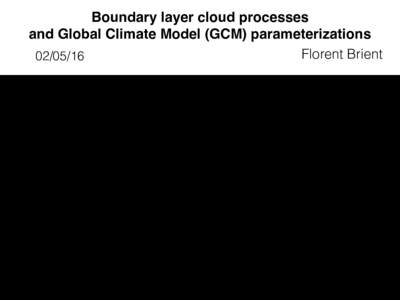 Boundary layer cloud processes and Global Climate Model (GCM) parameterizations Florent Brient  The Coupled Model Intercomparison Project Phase 5 (CMIP5)