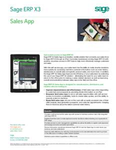 Sage ERP X3 Sales App Gain mobile access to Sage ERP X3 Sage ERP X3 Sales App is an intuitive, mobile solution that connects your sales force to Sage ERP X3 though an iPad. It provides businesses running Sage ERP X3 with