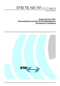 ETSI TS[removed]V1[removed]Technical Specification Human Factors (HF); Personalization and User Profile Management; Architectural Framework