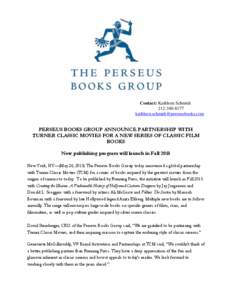 Contact: Kathleen SchmidtPERSEUS BOOKS GROUP ANNOUNCE PARTNERSHIP WITH TURNER CLASSIC MOVIES FOR A NEW SERIES OF CLASSIC FILM