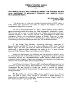 PRESS INFORMATION BUREAU GOVERNMENT OF INDIA ***** GOVERNMENT OF INDIA AND ASIAN DEVELOPMENT BANK SIGN $120 MILLION LOAN AGREEMENT TO MODERNIZE IRRIGATION AND IMPROVE WATER MANAGEMENT IN ODISHA
