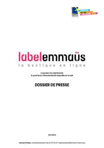 Lancement de Label Emmaüs le grand bazar d’Emmaüs bientôt disponible sur le web DOSSIER DE PRESSE  Juin 2016