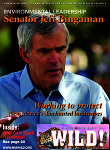 New Mexico WILD —THE NEWSLET TER OF THE NEW MEXICO WILDERNESS ALLIANCE VOLUME IX, NUMBER III— WINTER 2007 ENVIRONMENTAL LEADERSHIP  Senator Jeff Bingaman