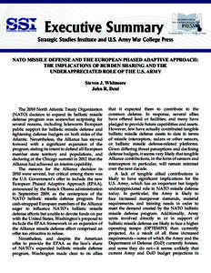 Executive Summary Strategic Studies Institute and U.S. Army War College Press NATO MISSILE DEFENSE AND THE EUROPEAN PHASED ADAPTIVE APPROACH: THE IMPLICATIONS OF BURDEN SHARING AND THE UNDERAPPRECIATED ROLE OF THE U.S. A