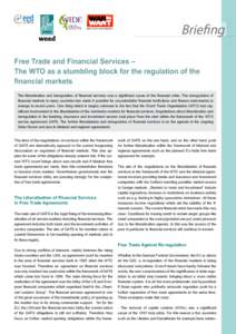 Briefing Free Trade and Financial Services – The WTO as a stumbling block for the regulation of the financial markets The liberalisation and deregulation of financial services was a significant cause of the financial c