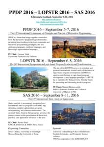 PPDP 2016 – LOPSTR 2016 – SAS 2016 Edinburgh, Scotland, September 5-11, 2016 http://ppdp16.webs.upv.es/ http://cliplab.org/Conferences/LOPSTR16/ http://staticanalysis.org/sas2016/