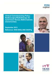 Clinical Commissioning Policy: Radiosurgery/Radiotherapy for Cavernous Venous Malformations (Cavernomas) September 2013 Reference: NHS ENGLAND D05/P/g