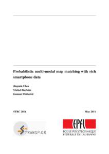 Probabilistic multi-modal map matching with rich smartphone data Jingmin Chen Michel Bierlaire Gunnar Flötteröd
