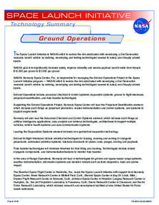 SPACE LAUNCH INITIATIVE Te c h n o l o g y S u m m a r y Ground Operations The Space Launch Initiative is NASA’s effort to reduce the risk associated with developing a 2nd Generation