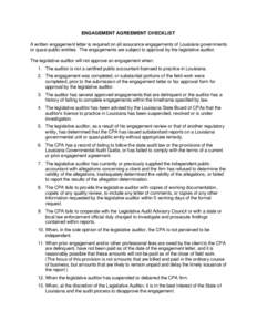 ENGAGEMENT AGREEMENT CHECKLIST A written engagement letter is required on all assurance engagements of Louisiana governments or quasi-public entities. The engagements are subject to approval by the legislative auditor. T