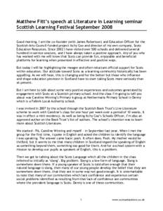 Matthew Fitt’s speech at Literature in Learning seminar Scottish Learning Festival September 2008 Good morning. I am the co-founder (with James Robertson) and Education Officer for the Scottish-Arts-Council-funded proj