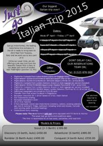 Our biggest Italian trip ever! Dates; Weds 8th April – Friday 17th April Weds 1st April – Fri 10th April