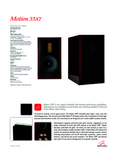 Motion 35XT SPECIFICATIONS Frequency Response 50–25,000 Hz ± 3 dB Dispersion 80° x 30°