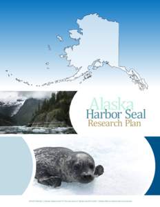 Alaska Harbor Seal Research Plan NOAA Fisheries | Alaska Department of Fish and Game | Alaska SeaLife Center | Alaska Native Harbor Seal Commission