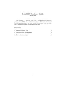 LAMMPS Developer Guide 23 Aug 2011 This document is a developer guide to the LAMMPS molecular dynamics package, whose WWW site is at lammps.sandia.gov. It describes the internal structure and algorithms of the code. Sect