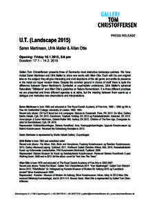 U.T. (LandscapePRESS RELEASE Søren Martinsen, Ulrik Møller & Allan Otte Opening: Friday, 5-8 pm
