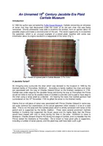 An Unnamed 18th Century Jacobite Era Plaid Carlisle Museum Introduction In 1990 the author was contacted by Tullie House Museum, Carlisle concerning an old piece of tartan that they had discovered under the cover of an o