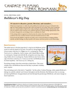 SOCIAL /EMOTIONAL GUIDE  Bulldozer’s Big Day Of concern to educators, parents, librarians, and counselors ... What’s more important to a child, the math problem his teacher just put up on the board or the fight he’