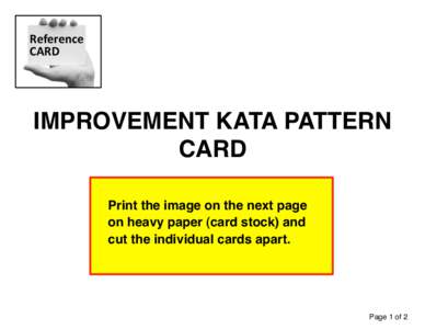 Reference	
   CARD	
   IMPROVEMENT KATA PATTERN! CARD! Print the image on the next page