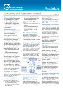 Factsheet	 Vasectomy and vasectomy reversal What is a vasectomy? Vasectomy is a surgical operation that cuts the tubes that carry the sperm from the testes (the vas deferens or