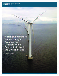 A National Offshore Wind Strategy: Creating an Offshore Wind Energy Industry in the United States.