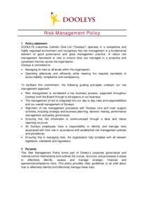 Risk Management Policy 1 Policy statement DOOLEYS Lidcombe Catholic Club Ltd (“Dooleys”) operates in a competitive and highly regulated environment and recognises that risk management is a fundamental element of good